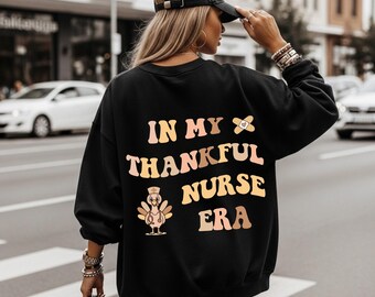 Nurse Thanksgiving Sweatshirt, Thankful Nurse Sweater, In My Thankful Nurse Era, Nurse Thanksgiving Gift, Thanksgiving Turkey Nurse Crewneck