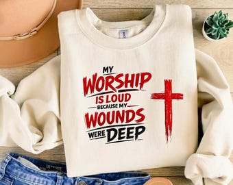 My Worship Is Loud Because My Wounds Were Deep PNG | Christian PNG Design | Faith Sublimation Download | Gospel Shirt Design