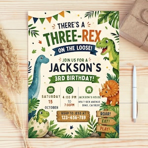 May include: A dinosaur-themed birthday invitation with the text "THERE'S A THREE-REX ON THE LOOSE!" and "JACKSON'S 3RD BIRTHDAY!". The invitation features illustrations of various dinosaurs, foliage, and event details.