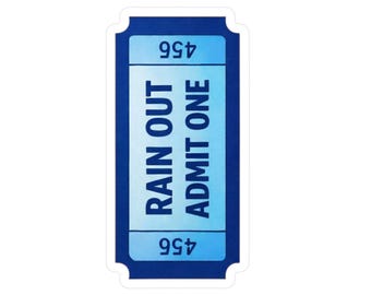 Rain Out Admit One Sticker | Kiss-Cut Vinyl Decal