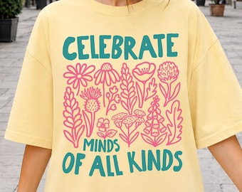 Celebrate Minds of All Kinds Shirt, Wildflower Neurodiversity Comfort Colors, ADHD Autism Awareness, SPED Teacher Gift, Back To School Shirt