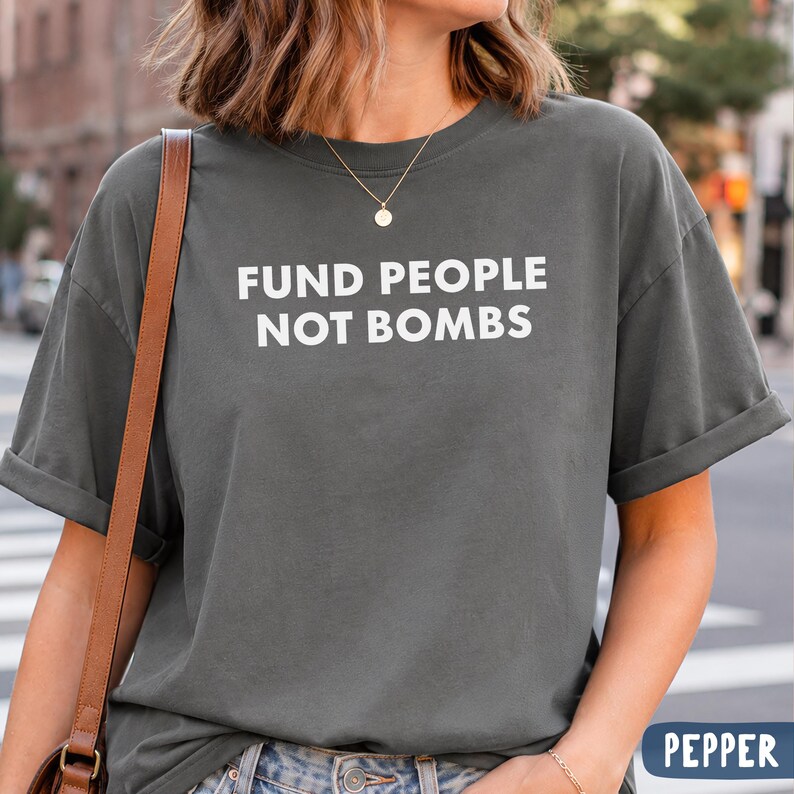Fund People Not Bombs Shirt, Comfort Colors Anti War Protest Tee, Peace ...