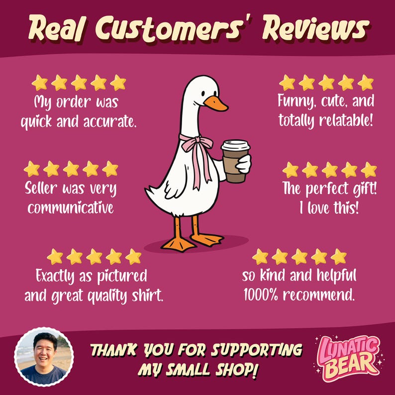 May include: A cartoon image with a white goose holding a coffee cup, surrounded by customer reviews. The reviews include phrases like "quick and accurate," "funny, cute," and "perfect gift." The text "Thank you for supporting my small shop!" is also present.