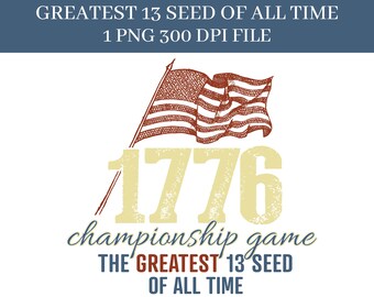 Greatest 13 Seed of all time 300 DPI PNG DIGITAL File