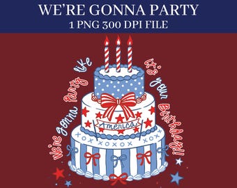 We're Gonna Party 300 DPI PNG DIGITAL File