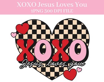 XOXO Valentine's Day Jesus Loves You PNG DIGITAL Download 300 dpi file