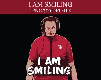 I am Smiling Indiana Hoosiers Hoosier Nation Game Day 300 DPI PNG digital file