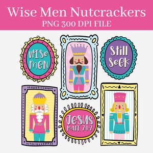 May include: A collection of six colorful Wise Men Nutcrackers designs. Each design features a framed nutcracker or text, including "Wise Men", "Still Seek", and "Jesus MATT. 2:1-2". The designs are in a PNG 300 DPI FILE format.