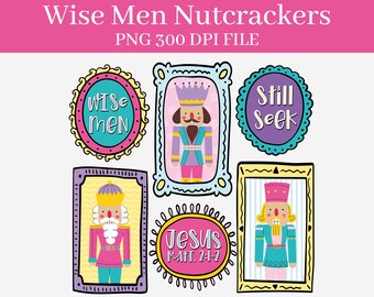 Wise Men Still Seek Him Nutcrackers PNG DIGITAL DOWNLOAD