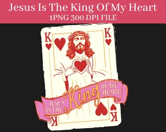 Valentine's Day Jesus is My King PNG DIGITAL DOWNLOAD 300 dpi file