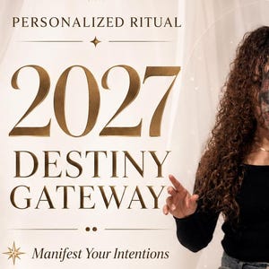 May include: A digital graphic featuring the text PERSONALIZED RITUAL 2027 DESTINY GATEWAY, Manifest Your Intentions, Love, Money, Career, Clarity, PERSONAL ENERGY WORK, and ALIGN, ATTRACT, TRANSFORM. A person holds tarot cards over their face.