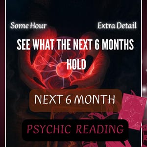 May include: A digital graphic with the text "SEE WHAT THE NEXT 6 MONTHS HOLD" and "PSYCHIC READING". The image features glowing red hands holding a red orb, with a dark background and decorative elements.