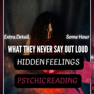 May include: An image with text that reads "WHAT THEY NEVER SAY OUT LOUD", "HIDDEN FEELINGS", and "PSYCHIC READING". The image has a dark background with a person in the center and a glowing orb. The image has a mystical theme.