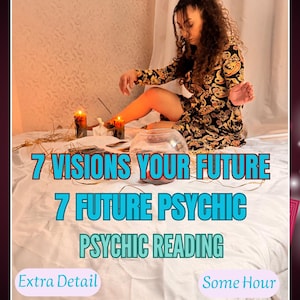 May include: An image with text that reads "7 Visions Your Future, 7 Future Psychic, Psychic Reading". The image shows a person sitting on a white surface with candles, a glass bowl, and other items.