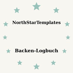 Puede incluir: Un fondo beige claro con un anillo de estrellas turquesas que rodea el texto "NorthStarTemplates" y "Backen-Logbuch" en negro, fuente sans-serif.