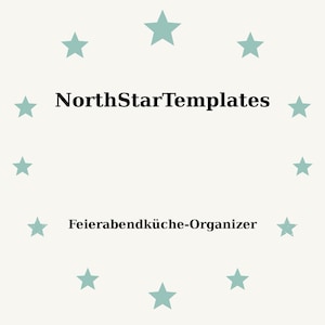 May include: A light beige background with a ring of teal stars surrounding the text "NorthStarTemplates" and "Feierabendküche-Organizer" in black.