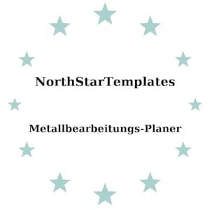 Può includere: Sfondo bianco con una cornice di stelle azzurre che circondano il testo nero "NorthStarTemplates" e "Metallbearbeitungs-Planer".