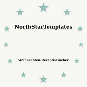 以下が含まれることがあります： 薄いベージュ色の背景に、円状に配置されたティール色の星。テキスト「NorthStarTemplates」は黒色で、「Weihnachten-Rezepte-Tracker」というテキストの上にあります。