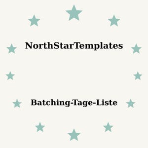 May include: A light beige background with a ring of teal stars. The text "NorthStarTemplates" is centered above "Batching-Tage-Liste" in black, sans-serif font. The design is simple and clean.