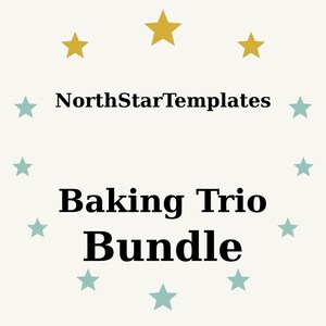 May include: A cream-coloured graphic featuring the text "NorthStarTemplates" above "Baking Trio Bundle." The text is black, encircled by gold and teal stars. The design is simple and clean.