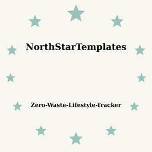 May include: A digital design featuring the text "NorthStarTemplates" and "Zero-Waste-Lifestyle-Tracker" in black font. Light teal stars encircle the text on a cream background. The design is simple and clean.