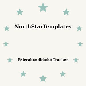 May include: A light cream-colored background with a ring of teal stars. The text "NorthStarTemplates" is centered above the text "Feierabendküche-Tracker". The text is in a bold, black font.