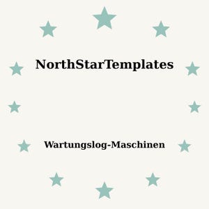 May include: A digital document template featuring the text NorthStarTemplates and Wartungslog-Maschinen in black serif font, arranged centrally on a light cream background, surrounded by a circular pattern of twelve light teal five-pointed stars.