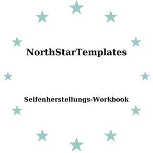 May include: White background with a ring of light teal stars surrounding the text "NorthStarTemplates" above "Seifenherstellungs-Workbook" in black font.