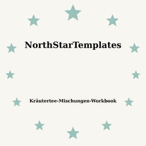 Könnte beinhalten: Ein hellbeiger Hintergrund mit einem Ring aus türkisfarbenen Sternen, der den Text "NorthStarTemplates" in Schwarz umgibt. Darunter steht der Text "Kräuterteemischungen-Workbook" ebenfalls in Schwarz.
