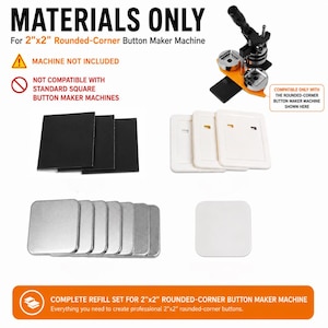Op de afbeelding: Een navulset voor een 2"x2" knopenmachine met afgeronde hoeken, inclusief zwarte achterplaten, witte plastic achterkanten en zilveren metalen voorkanten. De tekst luidt MATERIALS ONLY, MACHINE NOT INCLUDED en COMPATIBLE ONLY WITH THE ROUNDED-CORNER BUTTON MAKER MACHINE SHOWN HERE.