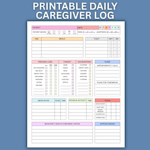 May include: A printable caregiver log, featuring sections for patient details, time, meals, personal care, therapy, housekeeping, and vitals. The log includes checkboxes and space for notes, with the title "PRINTABLE DAILY CAREGIVER LOG" at the top.