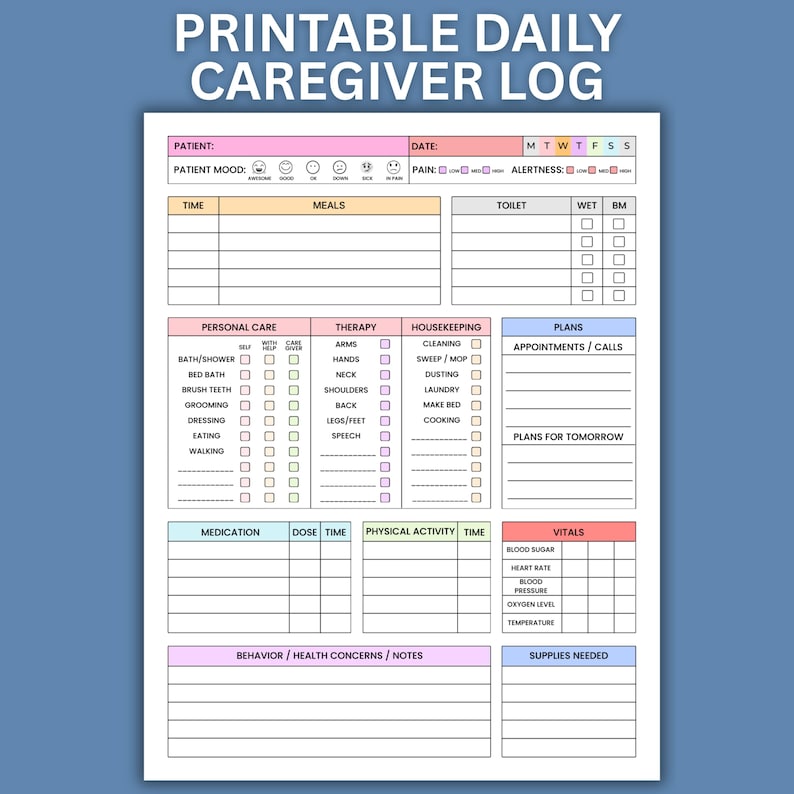 May include: A printable caregiver log with sections for patient information, time, meals, personal care, therapy, housekeeping, and vitals. The log includes checkboxes and space for notes, with the title "PRINTABLE DAILY CAREGIVER LOG" at the top.