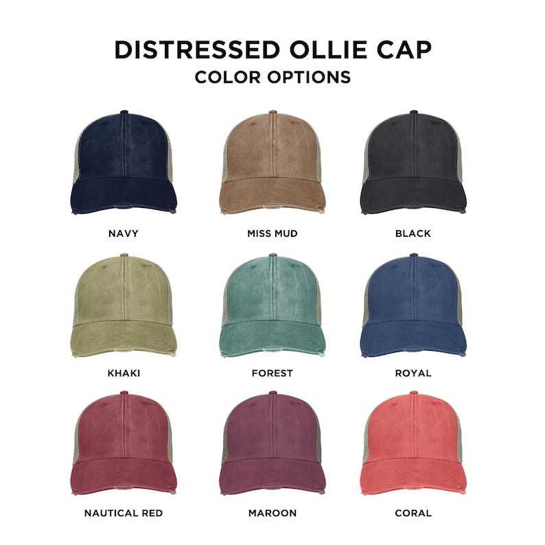 May include: A display of distressed Ollie caps in various colors, including navy, miss mud, black, khaki, forest, royal, nautical red, maroon, and coral. Each cap has a mesh back and a distressed brim. The text "DISTRESSED OLLIE CAP COLOR OPTIONS" is at the top.