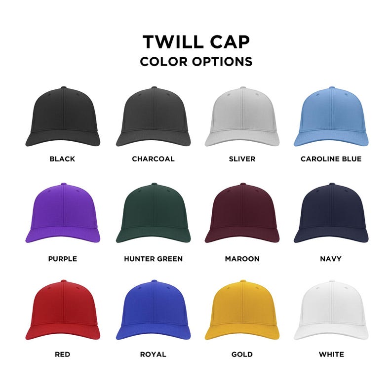 May include: A collection of twill caps in various colors, including black, charcoal, silver, and Caroline blue. Other colors are purple, hunter green, maroon, navy, red, royal, gold, and white. The text "TWILL CAP COLOR OPTIONS" is at the top.