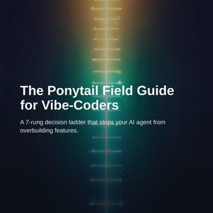 May include: A dark poster titled The Ponytail Field Guide for Vibe-Coders, featuring a 7-rung decision ladder, the Neuragrowth logo, and the text A 7-rung decision ladder that stops your AI agent from overbuilding features, with a vertical light beam.