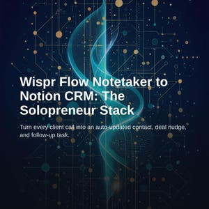 May include: A digital graphic featuring a dark blue background with a glowing teal abstract wave and circuit board pattern. Text reads: Wispr Flow Notetaker to Notion CRM: The Solopreneur Stack. Turn every client call into an auto-updated contact, deal nudge, and follow-up task. Neuragrowth logo and 2026-08-09 date included.