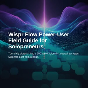 Whisper Flow Power-User Guide for Solopreneurs: Voice Dictation Mastery image 1