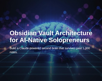 Obsidian Vault Architecture for AI-Native Solopreneurs