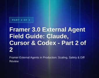Framer 3.0 External Agents Guide Part 2: Production Safety & Branching