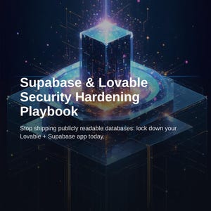 Supabase Security Hardening Playbook for Lovable Apps