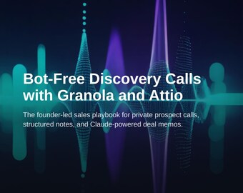Founder Discovery Call Playbook with Granola and Attio Setup