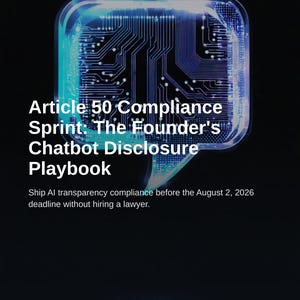 Article 50 Compliance Sprint: AI Disclosure Playbook for Founders image 1