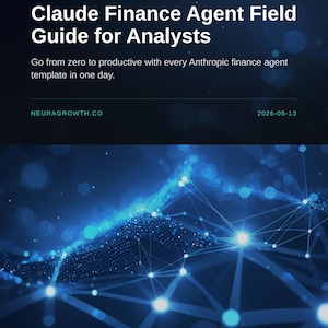 Puede incluir: Gráfico azul oscuro con el texto "Claude Finance Agent Field Guide for Analysts" y el logotipo "NeuraGrowth". También está presente el texto "Go from zero to productive with every Anthropic finance agent template in one day". Se muestra la fecha "2026-05-13".