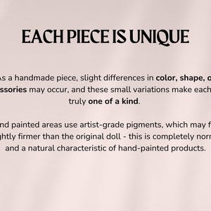 May include: Text on a cream-colored background reads "EACH PIECE IS UNIQUE." Additional text explains that handmade items may vary slightly in color, shape, or accessories, making each one unique. It also mentions hand-painted areas.