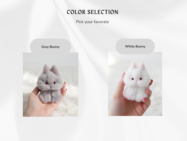 May include: The image displays two plush bunny toys, one gray and one white, held in hands. The text "COLOR SELECTION" and "Pick your favorite" is at the top. The gray bunny is labeled "Gray Bunny" and the white bunny is labeled "White Bunny".