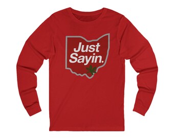 Just Sayin. Ohio Pride - Long Sleeve