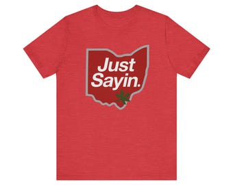 Just Sayin. Ohio Pride - Short Sleeve