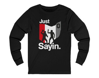 Just Sayin. QB Special - Long Sleeve