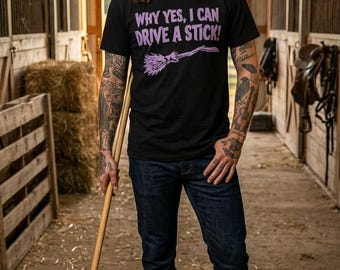 Why Yes, I Can Drive A Stick Tshirt