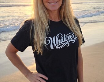 Black Cotton Tshirt with "Whatever!" Graphic, Choice of Lettering Color